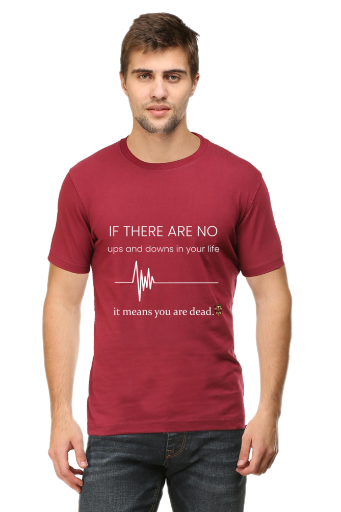 If there are no ups and downs in your life - T-shirt