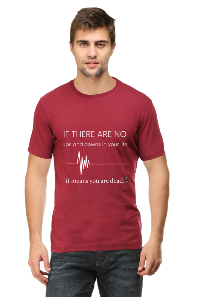 If there are no ups and downs in your life - T-shirt