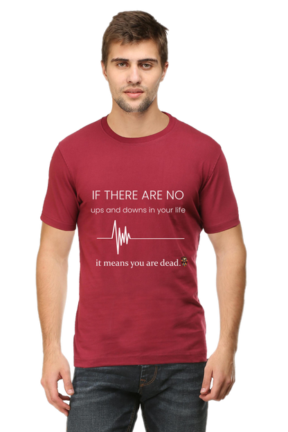 If there are no ups and downs in your life - T-shirt