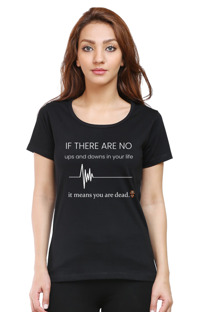 If there are no ups and downs in your life - Women T-shirt