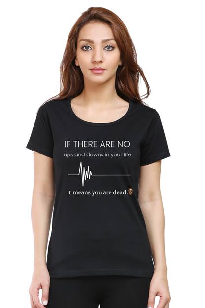 If there are no ups and downs in your life - Women T-shirt