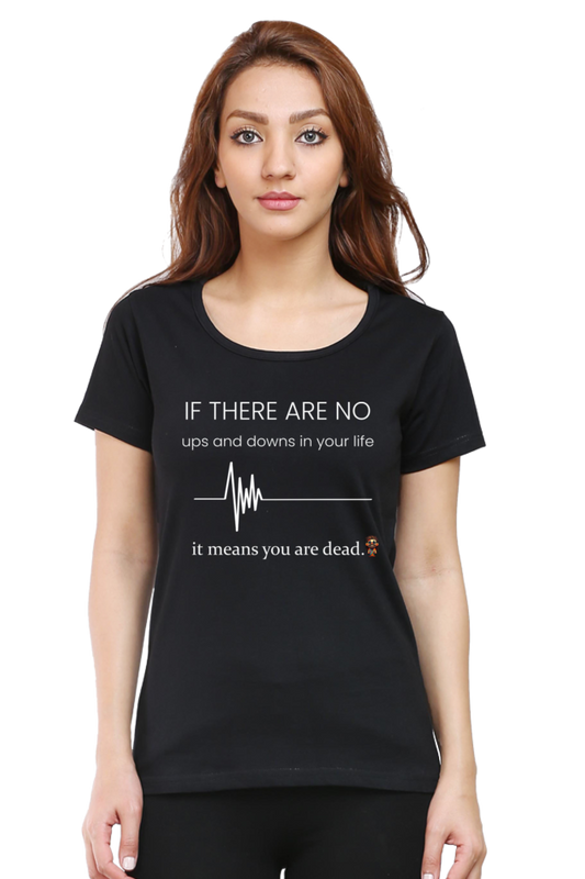 If there are no ups and downs in your life - Women T-shirt