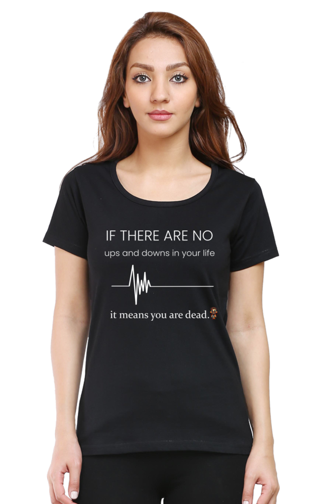 If there are no ups and downs in your life - Women T-shirt