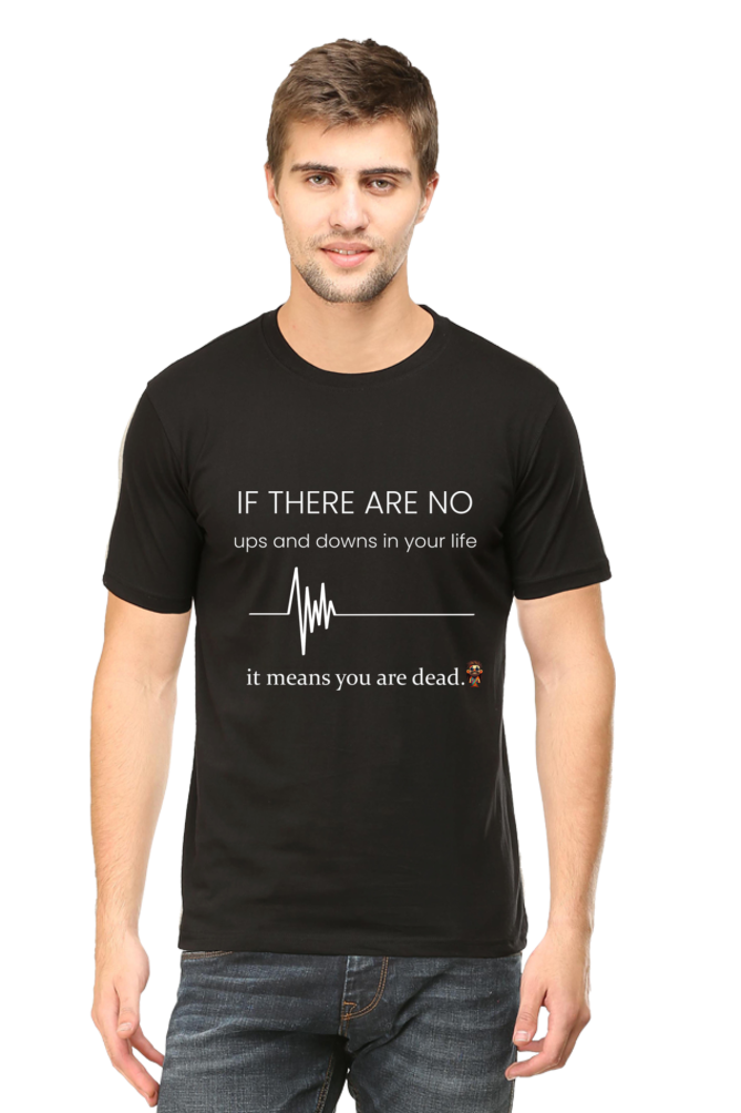 If there are no ups and downs in your life - T-shirt