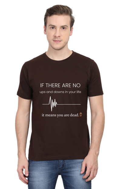 If there are no ups and downs in your life - T-shirt