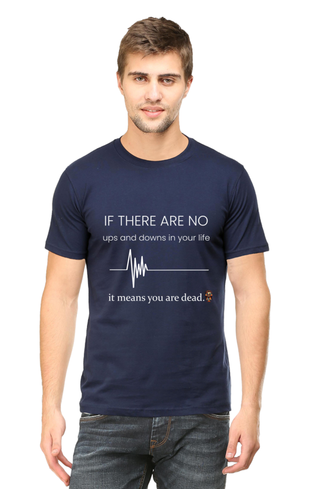 If there are no ups and downs in your life - T-shirt