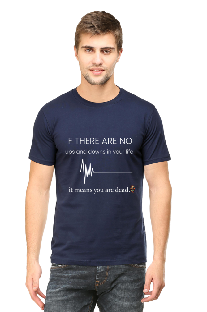 If there are no ups and downs in your life - T-shirt