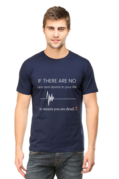 If there are no ups and downs in your life - T-shirt