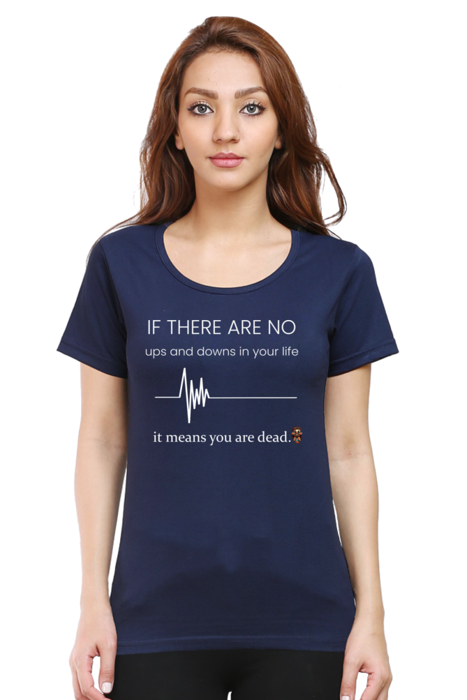 If there are no ups and downs in your life - Women T-shirt