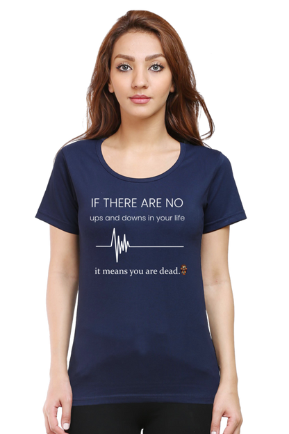 If there are no ups and downs in your life - Women T-shirt