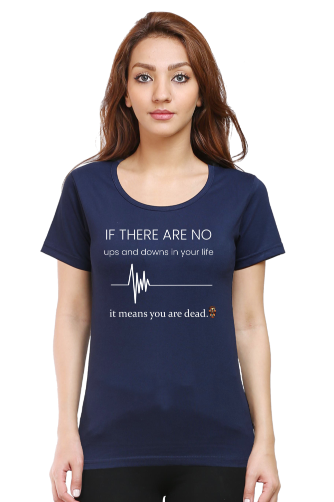 If there are no ups and downs in your life - Women T-shirt