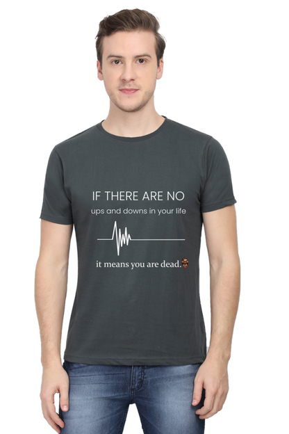 If there are no ups and downs in your life - T-shirt