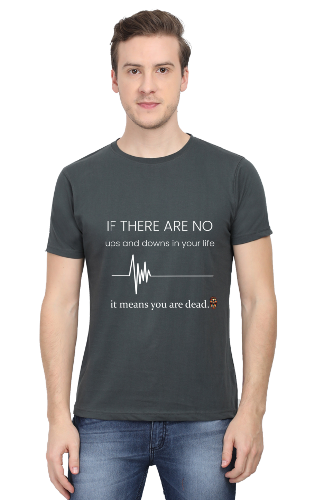 If there are no ups and downs in your life - T-shirt