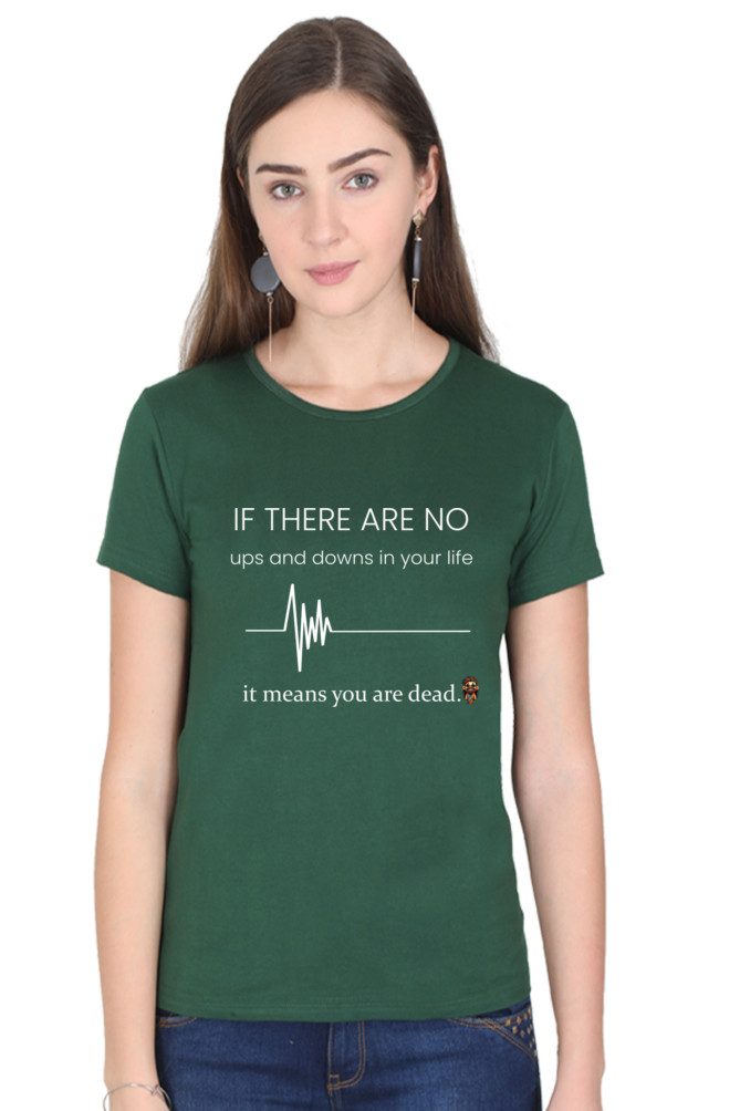 If there are no ups and downs in your life - Women T-shirt