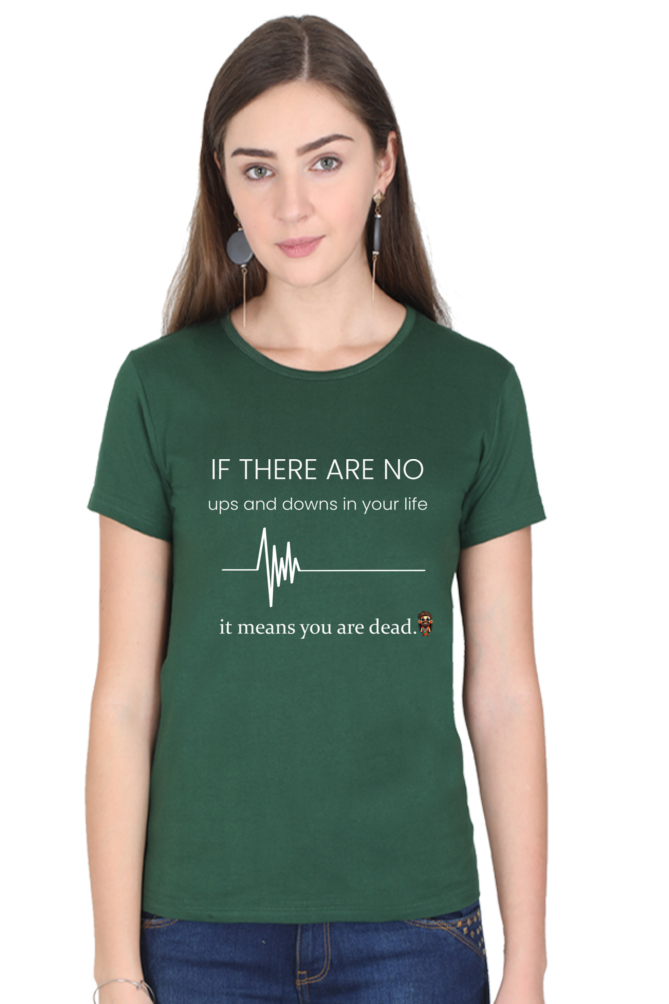 If there are no ups and downs in your life - Women T-shirt